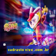 cadrasto vivo .com .br