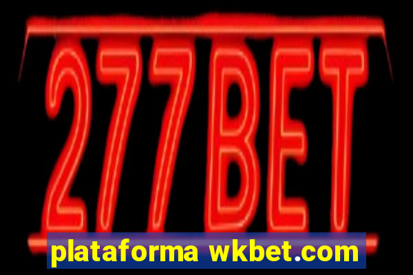 plataforma wkbet.com