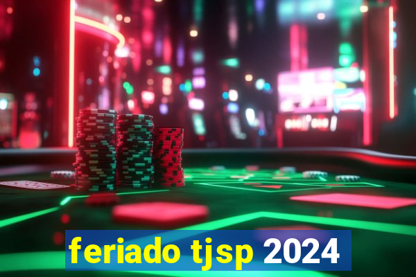 feriado tjsp 2024