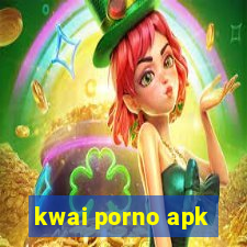 kwai porno apk