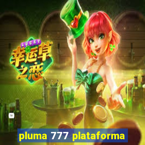 pluma 777 plataforma