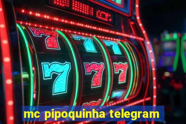 mc pipoquinha telegram