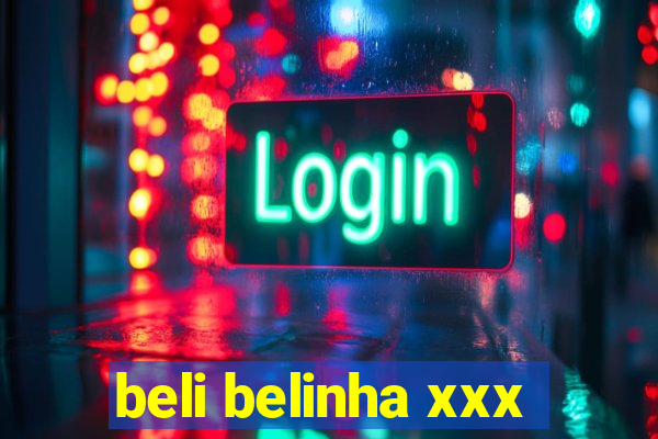 beli belinha xxx