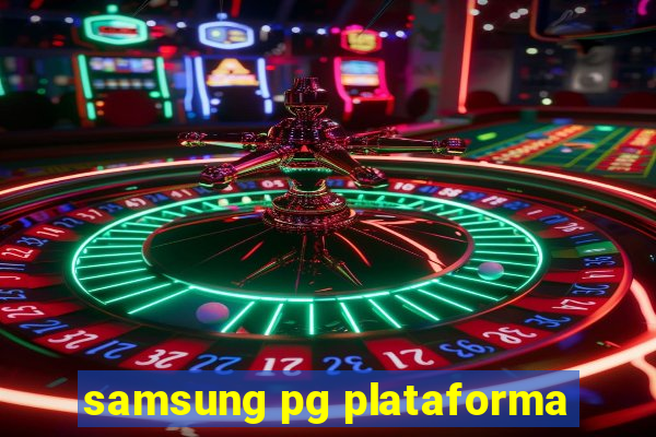 samsung pg plataforma