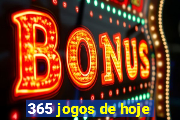 365 jogos de hoje