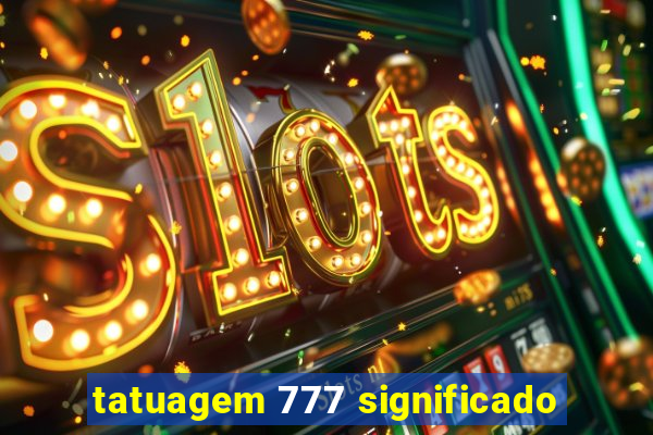 tatuagem 777 significado