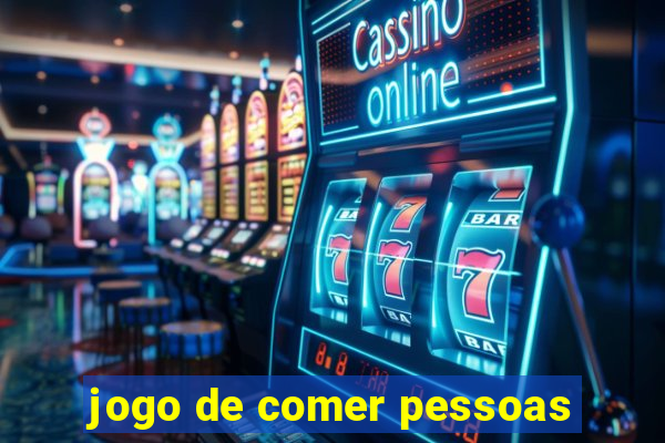 jogo de comer pessoas