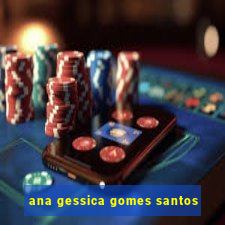 ana gessica gomes santos