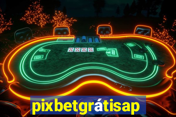 pixbetgrátisapp