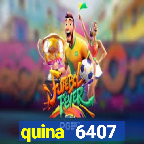 quina 6407 resultado de hoje