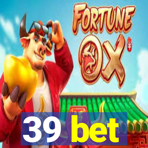 39 bet