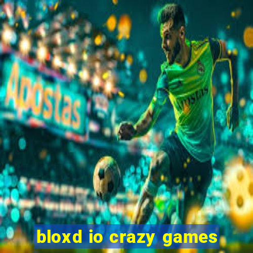 bloxd io crazy games