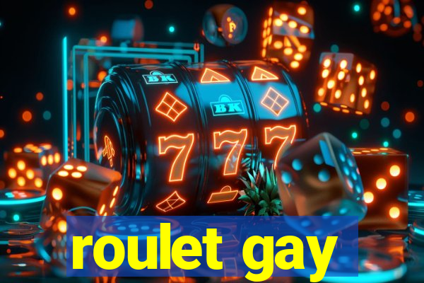 roulet gay