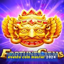 evento coin master 2024