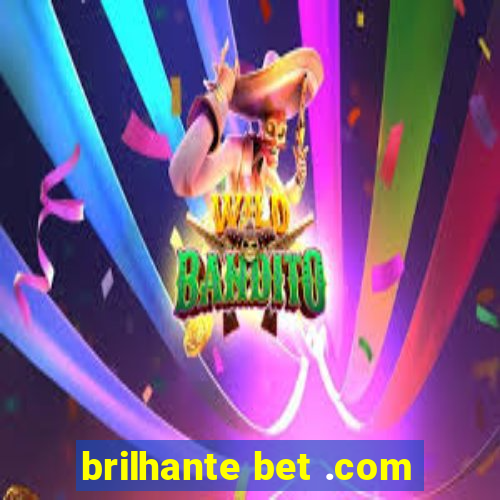 brilhante bet .com