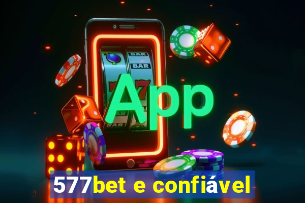 577bet e confiável