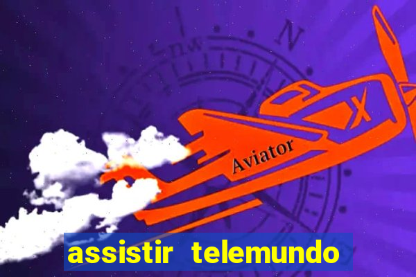 assistir telemundo no brasil