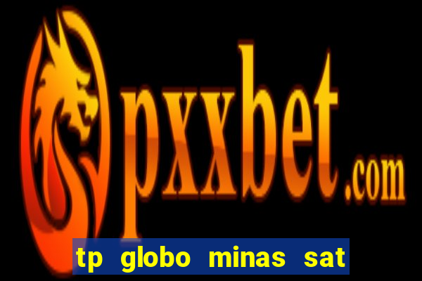 tp globo minas sat hd regional