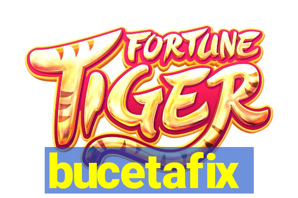 bucetafix