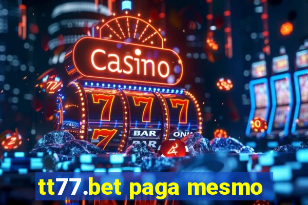 tt77.bet paga mesmo