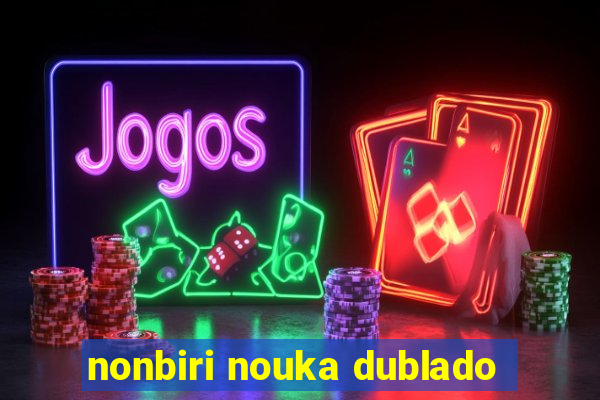 nonbiri nouka dublado