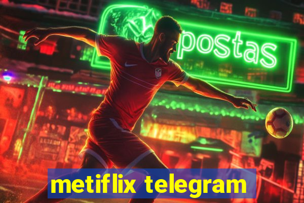 metiflix telegram