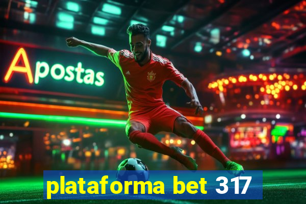 plataforma bet 317