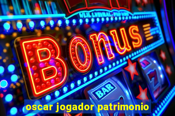 oscar jogador patrimonio