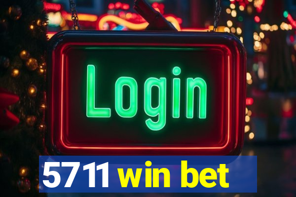 5711 win bet