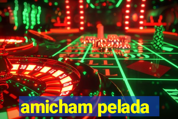 amicham pelada