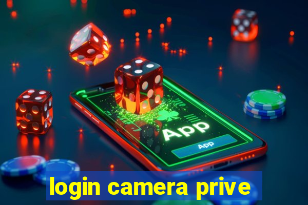 login camera prive