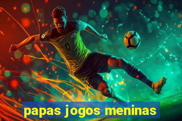 papas jogos meninas