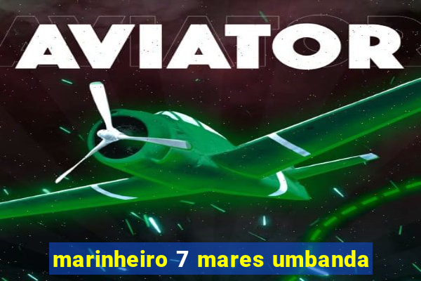 marinheiro 7 mares umbanda