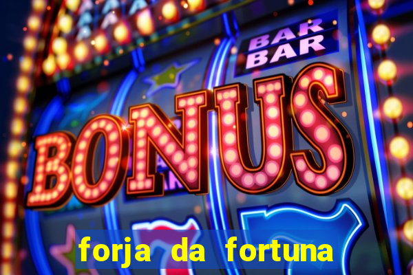 forja da fortuna é confiável