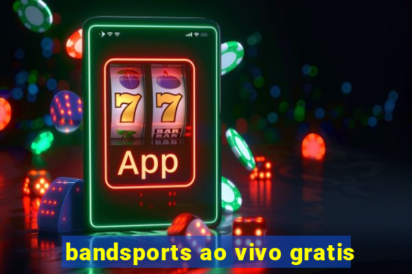 bandsports ao vivo gratis