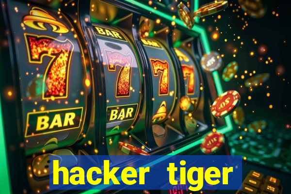 hacker tiger fortune gratis