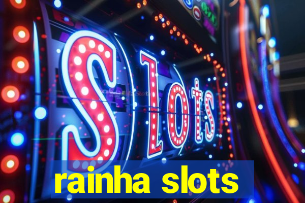 rainha slots