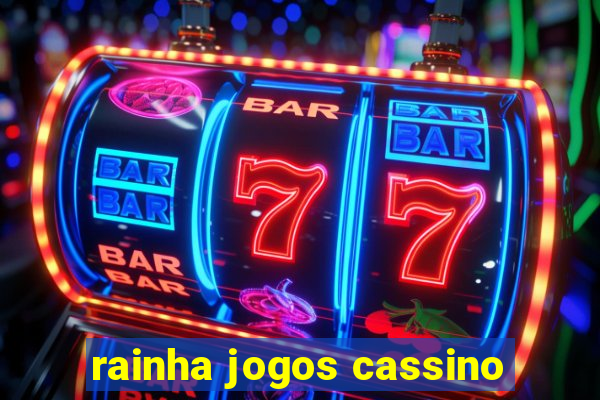 rainha jogos cassino