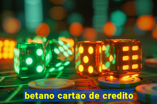 betano cartao de credito