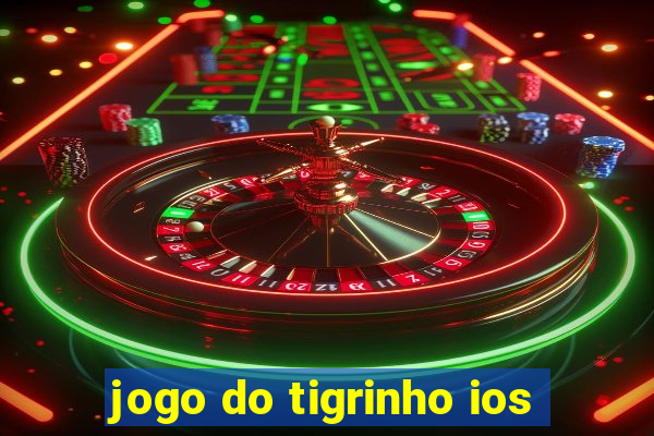 jogo do tigrinho ios