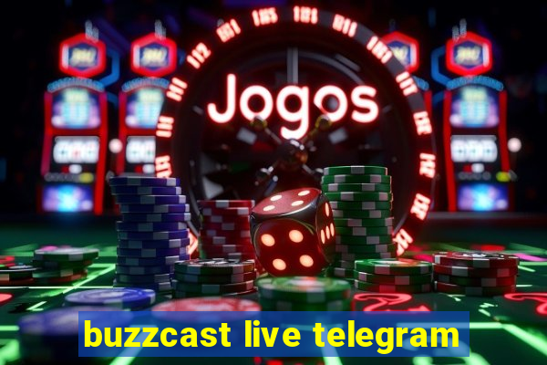 buzzcast live telegram