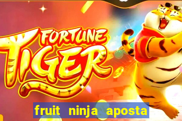 fruit ninja aposta 1 real