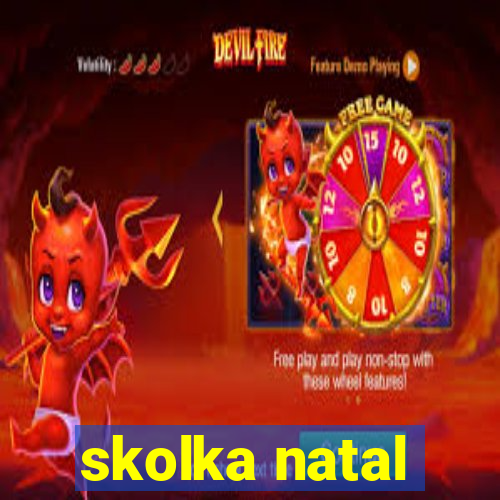 skolka natal