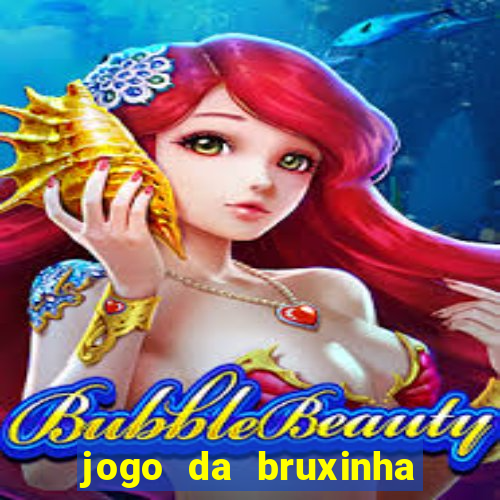 jogo da bruxinha ganhar dinheiro