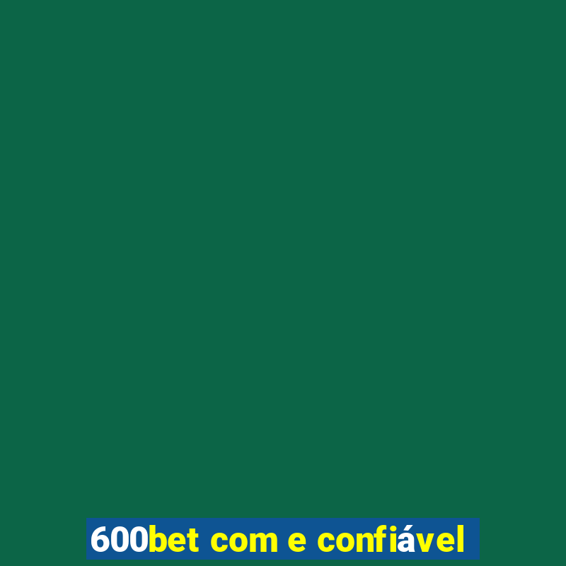 600bet com e confiável