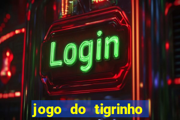 jogo do tigrinho bonus sem deposito