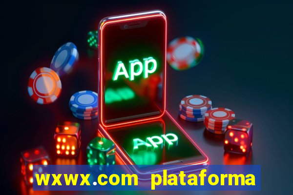 wxwx.com plataforma de jogos