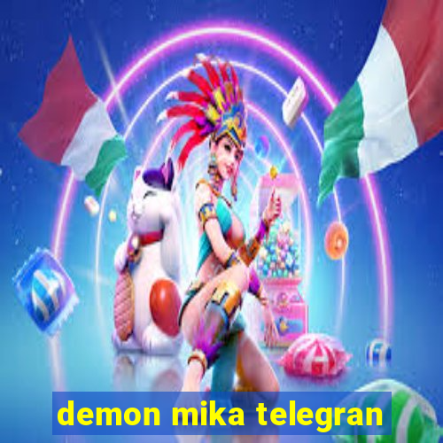 demon mika telegran