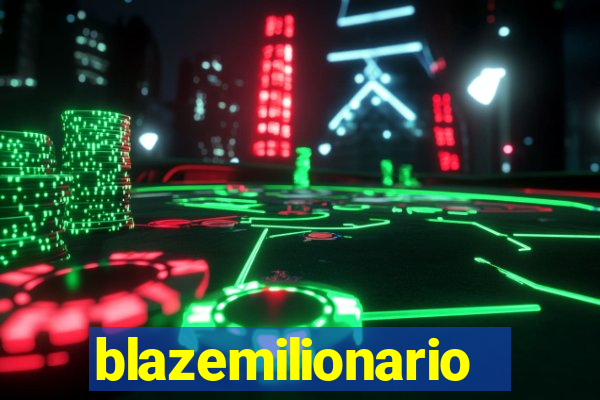 blazemilionario