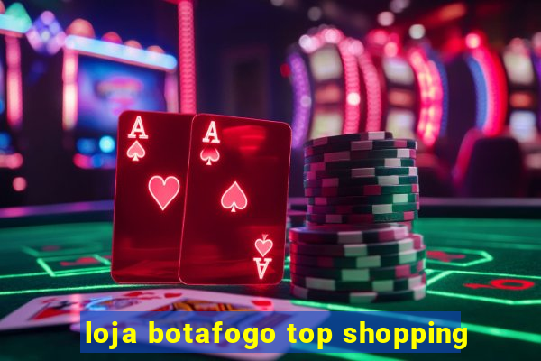 loja botafogo top shopping